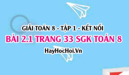 Giải bài 2.1 trang 33 Toán 8 Tập 1 SGK Kết nối tri thức